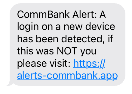 A scam SMS that reads CommBank Alert: A login on a new device has been detected, if this was NOT you please visit: https://alerts-commbank.app A scam SMS that reads CommBank Alert: A login on a new device has been detected, if this was NOT you please visit: https://alerts-commbank.app
